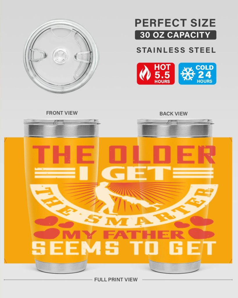 the older i get the smarter my 153#- fathers day- Tumbler