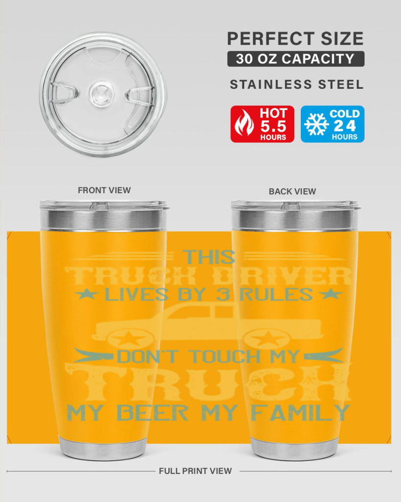 this truck driver lives by rules dont touch my truck my beer my family Style 20#- truck driver- tumbler