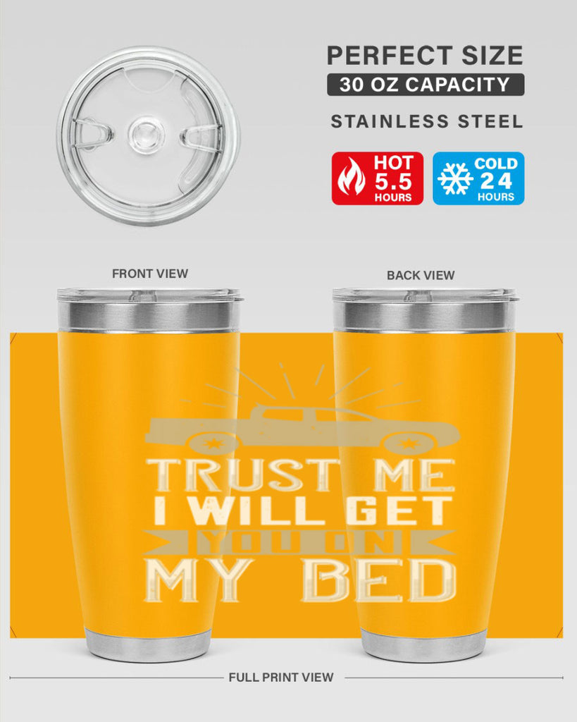 trust me i will get you on my bed Style 10#- truck driver- tumbler