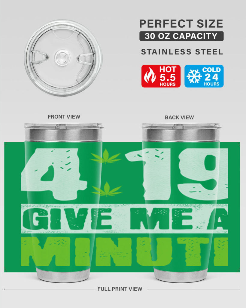 4-19 give me a minute 85#- marijuana- Tumbler