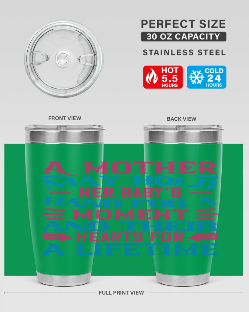 A mother may hold her baby’s hand for a moment and their hearts for a lifetime Style 133#- baby- tumbler