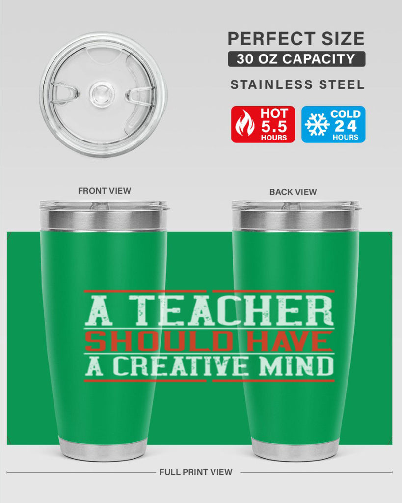 A teacher should have a creative mind Style 109#- teacher- tumbler