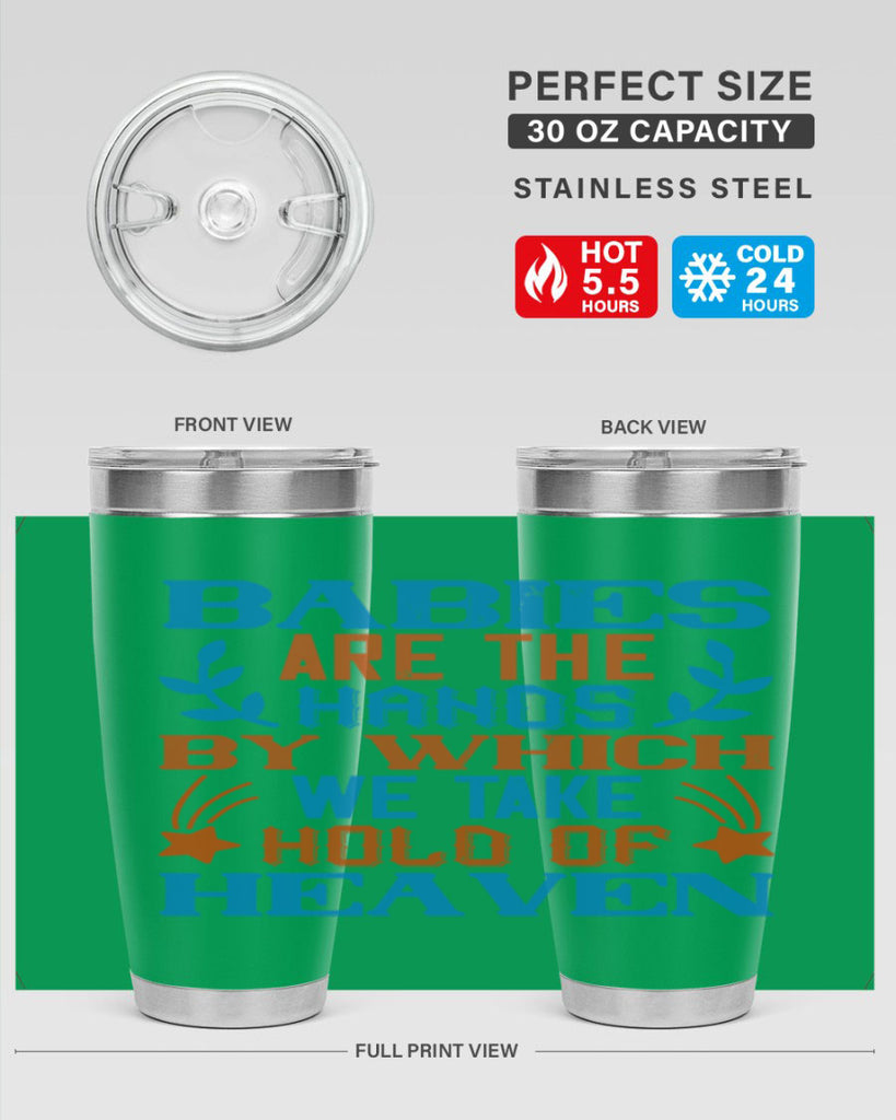 Babies are the hands by which we take hold of heaven Style 131#- baby- tumbler