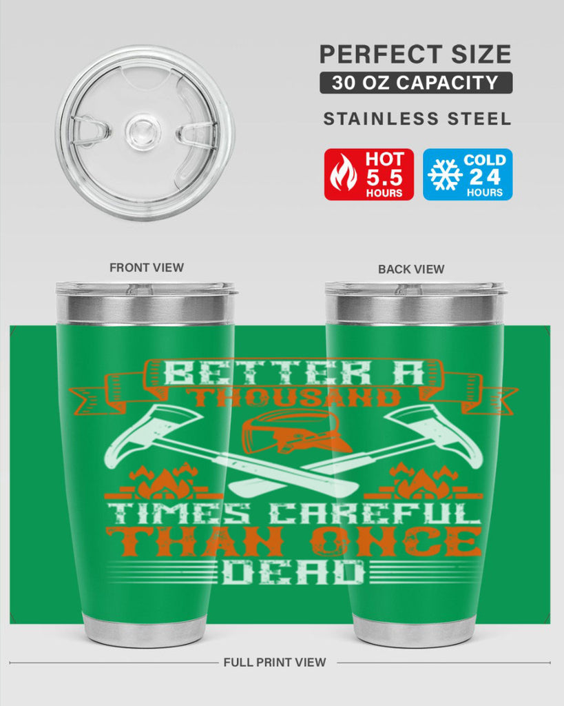 Better a thousand times careful than once dead Style 89#- fire fighter- tumbler