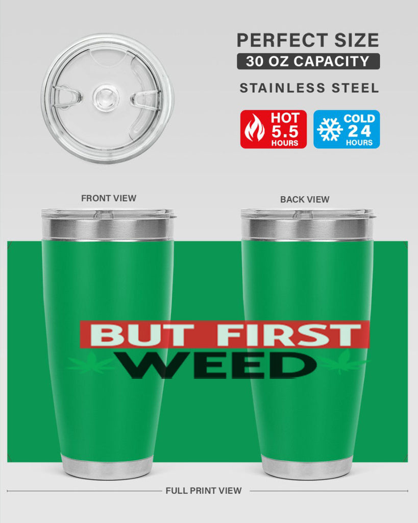 But First Weed 29#- marijuana- Tumbler