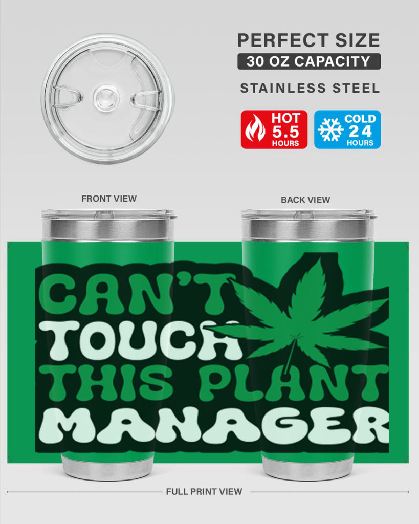 Cant touch this plant manager 57#- marijuana- Tumbler