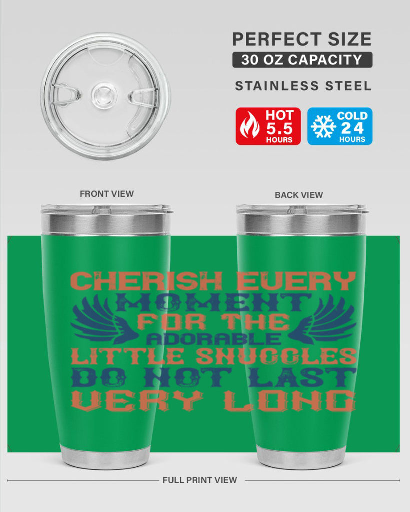 Cherish every moment for the adorable little snuggles do not last very long Style 126#- baby- tumbler