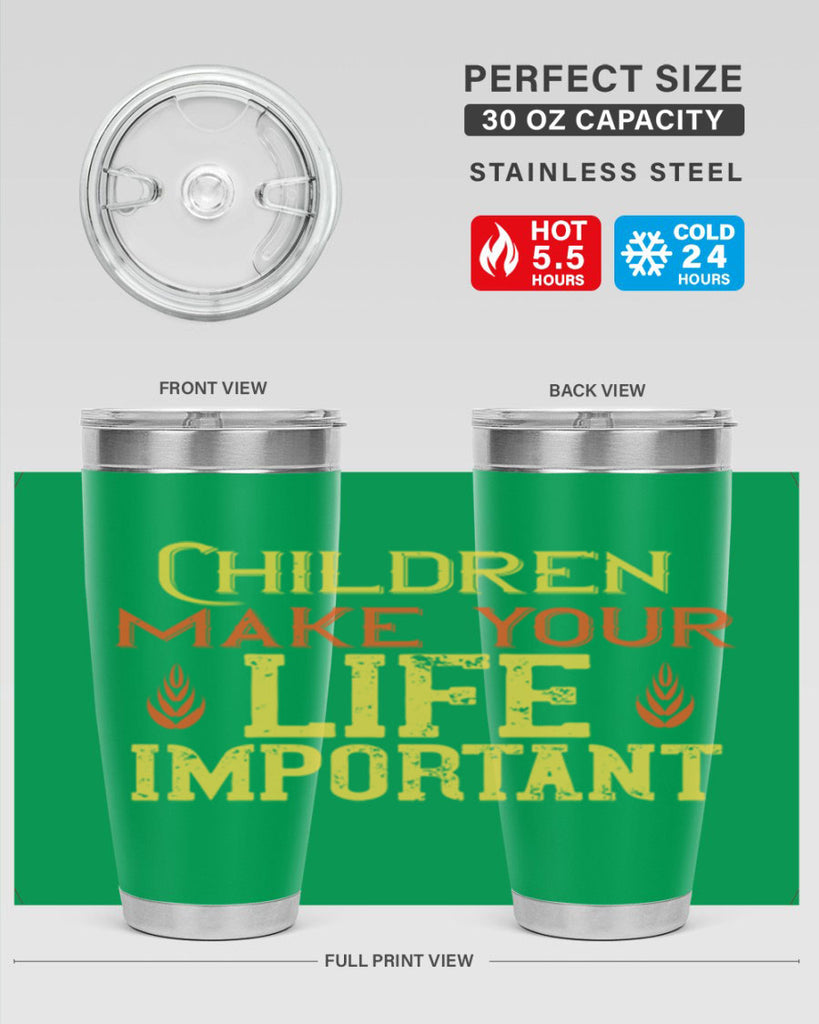 Children make your life important Style 46#- baby- Tumbler