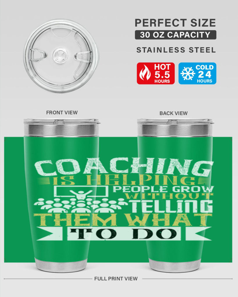 Coaching is helping people grow without telling them what to do Style 46#- coaching- tumbler