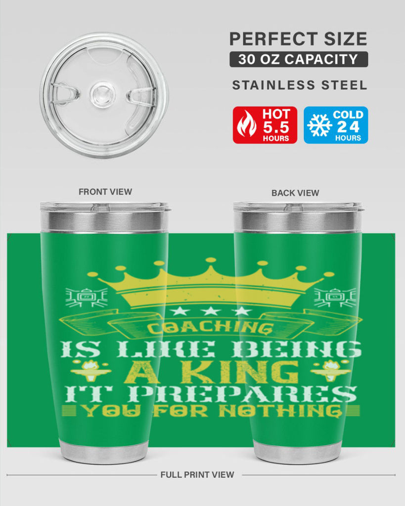 Coaching is like being a king It prepares you for nothing Style 45#- coaching- tumbler