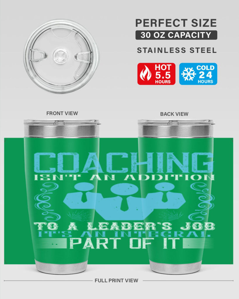 Coaching isnt an addition to a leaders job its an integral part of it Style 44#- coaching- tumbler