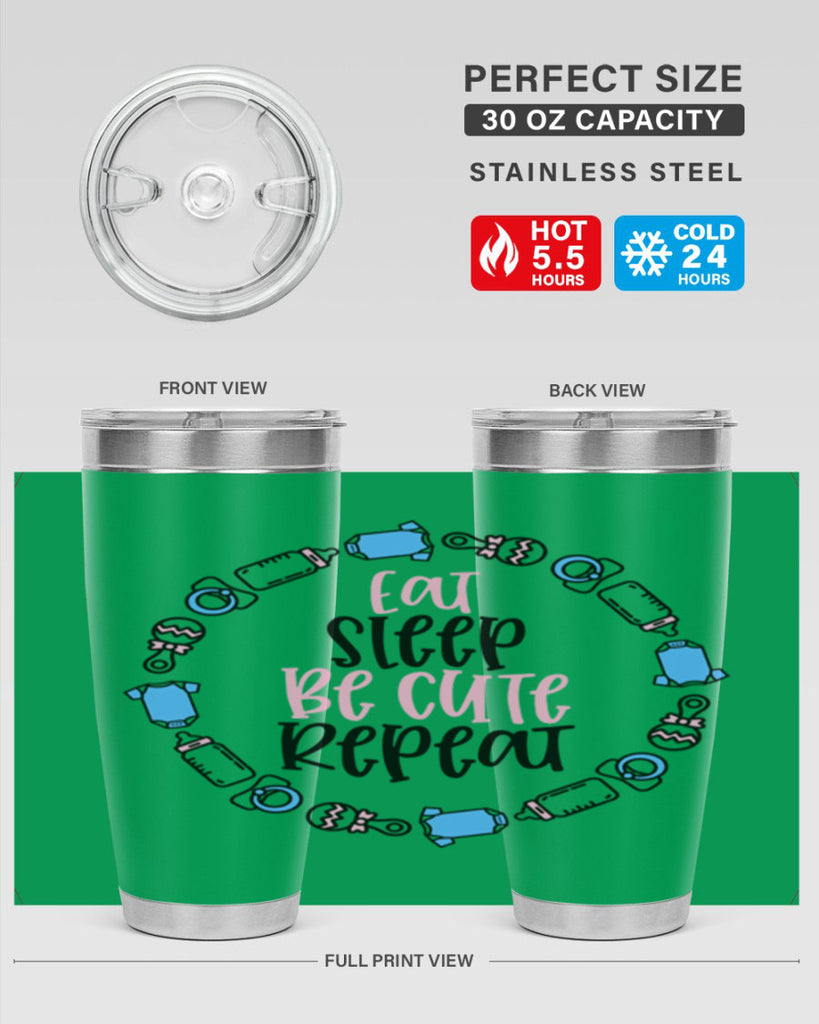 Eat Sleep Be Cute Repeat Style 98#- baby- tumbler
