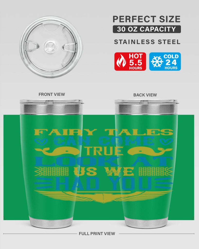 Fairy tales can come true Look at us we had you Style 124#- baby- tumbler