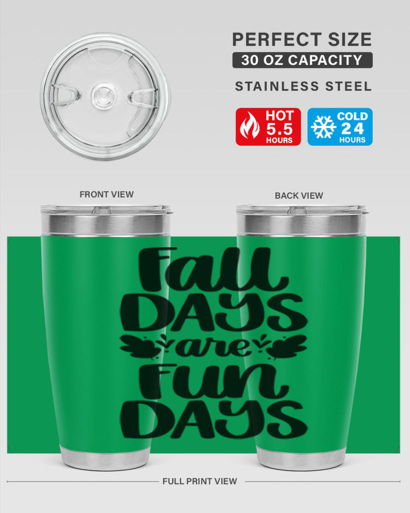Fall Days Are Fun Days 483#- fall- Tumbler