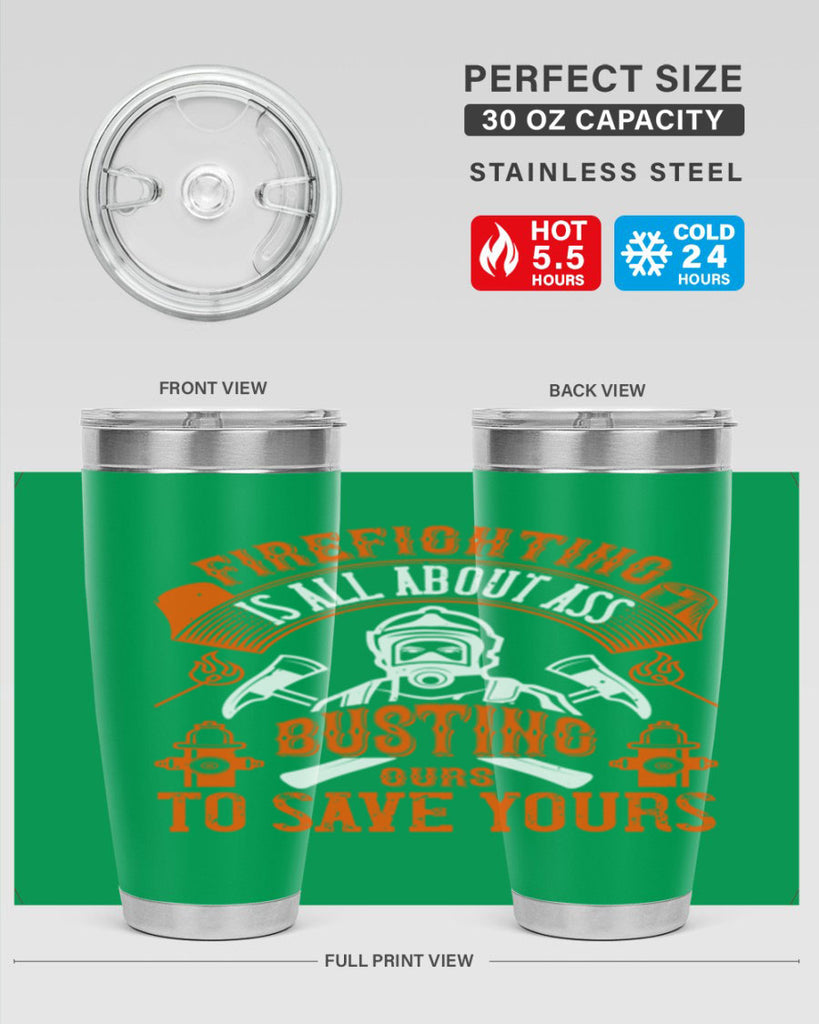 Firefighter is all about ass busting to save yours Style 78#- fire fighter- tumbler