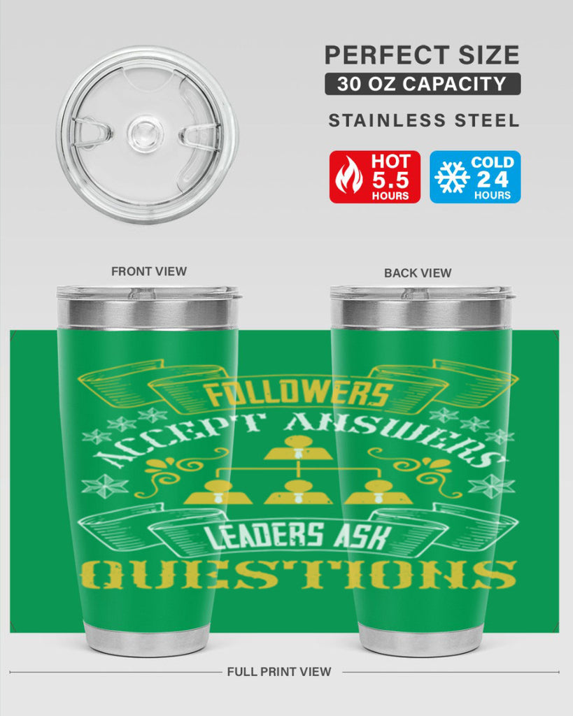 Followers accept answers Leaders ask questions Style 37#- coaching- tumbler