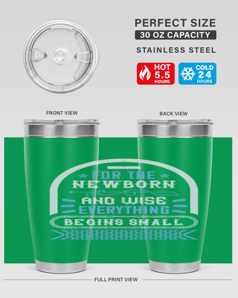 For the newborn and wise everything begins small Style 123#- baby- tumbler