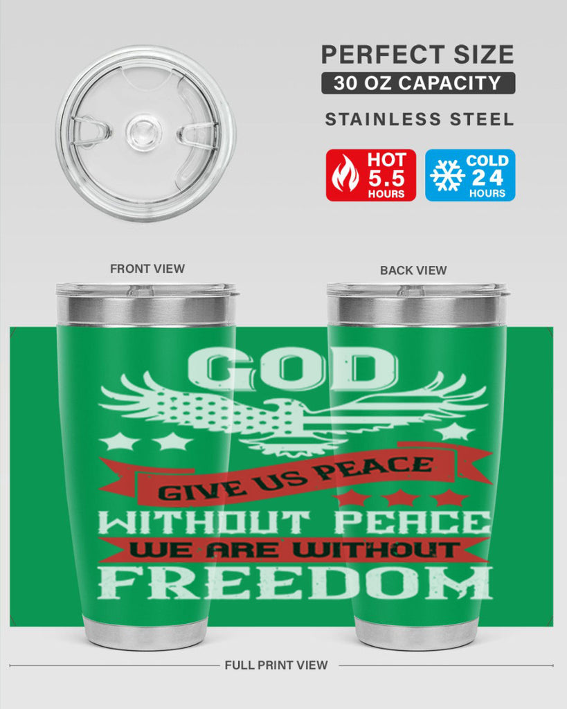 God give us peace without peace we are without freedom Style 95#- Fourt Of July- Tumbler