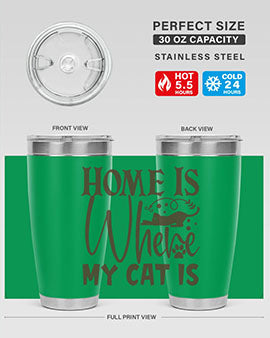 Home Is Where My Cat Is Style 14#- cat- Tumbler
