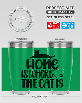 Home Is Where The Cat is Style 93#- cat- Tumbler