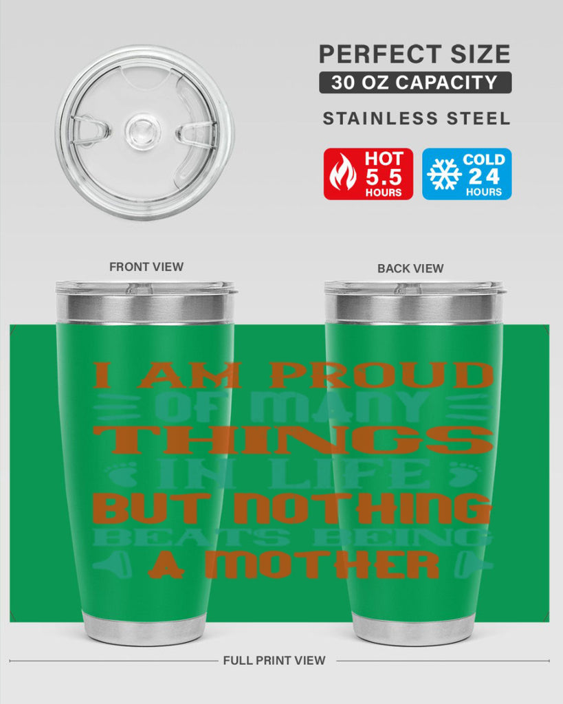 I am proud of many things in life but nothing beats being a mother Style 119#- baby- tumbler