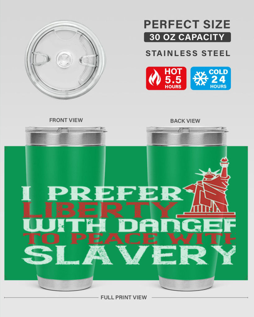 I prefer liberty with danger to peace with slavery Style 114#- Fourt Of July- Tumbler