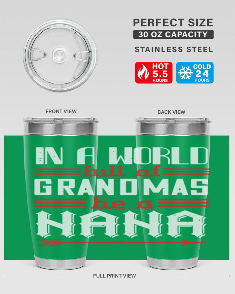 IN A WORLD FULL OF GRANDMAS 20#- grandma - nana- Tumbler