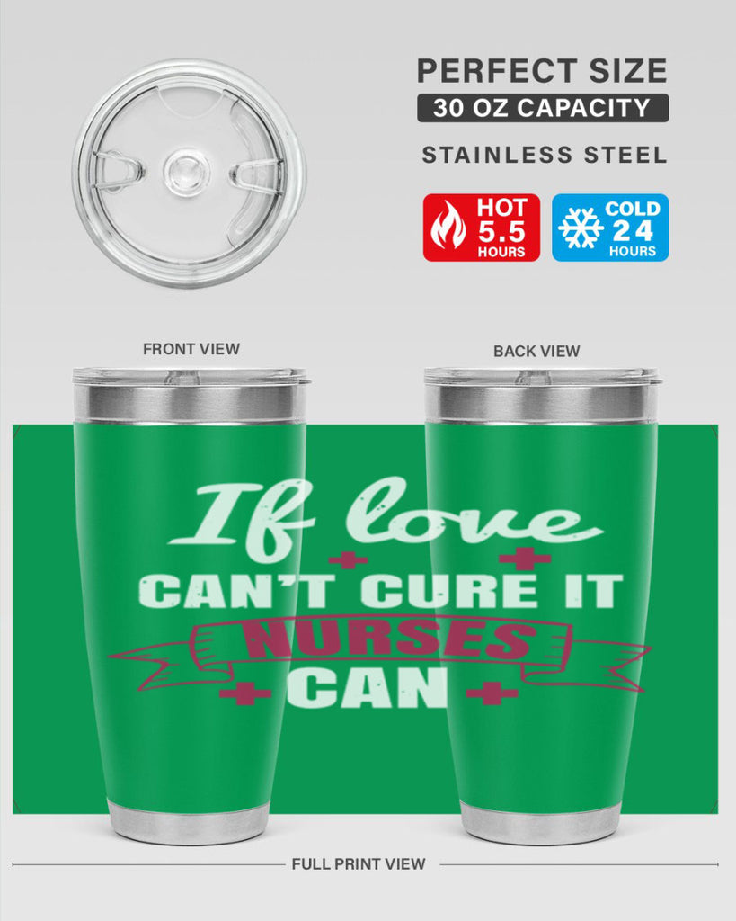 If love can’t cure it nurses can Style 313#- nurse- tumbler