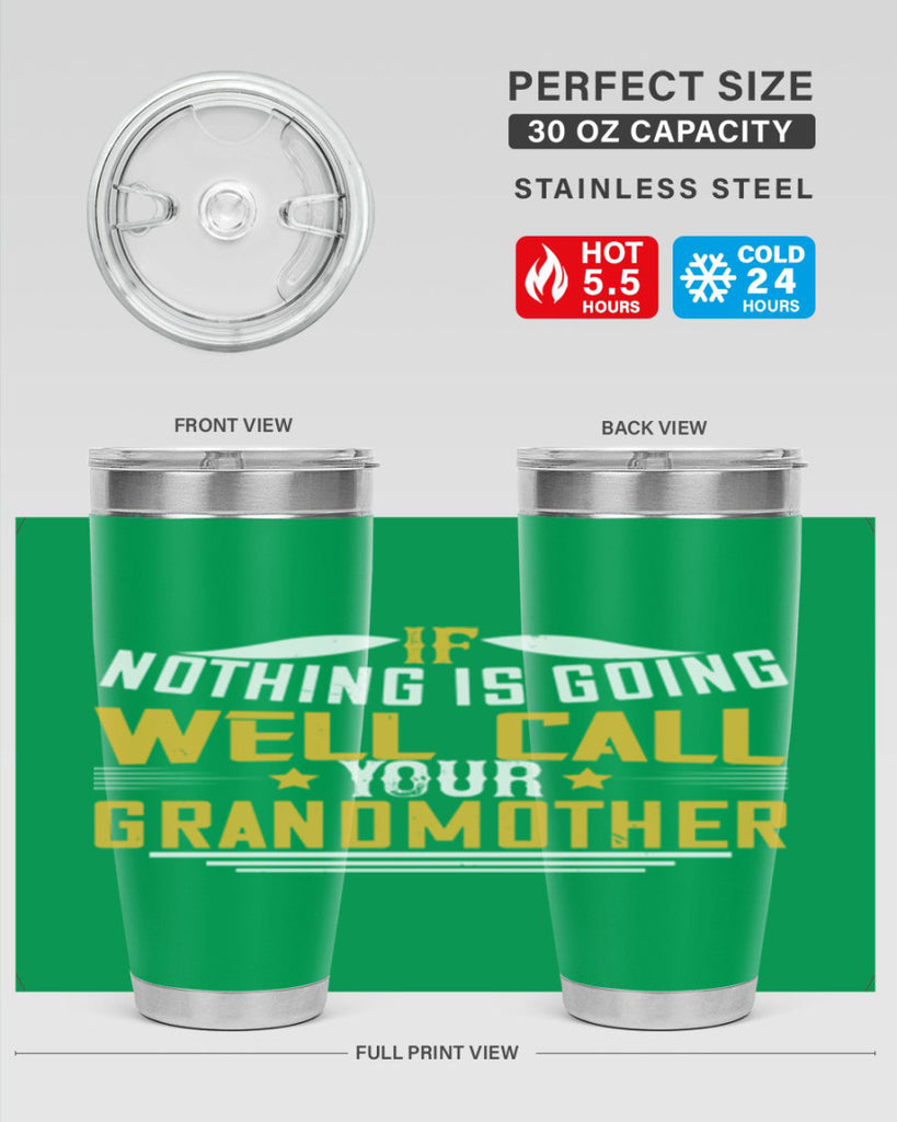 If nothing is going well call your grandmother 71#- grandma - nana- Tumbler