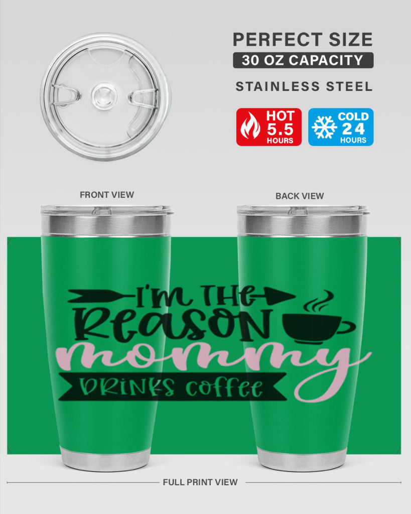 Im The Reason Mommy Drinks Coffee Style 82#- baby- tumbler