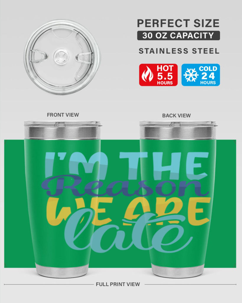 Im The Reason We Are Late Style 241#- baby- tumbler