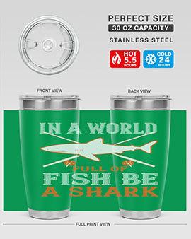 In a world full of fish be a shark Style 66#- shark  fish- Tumbler