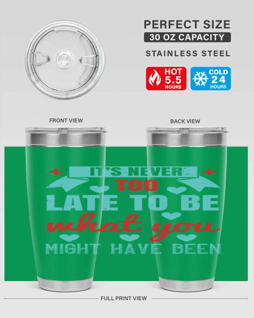 It’s never too late to be what you might have been Style 303#- nurse- tumbler