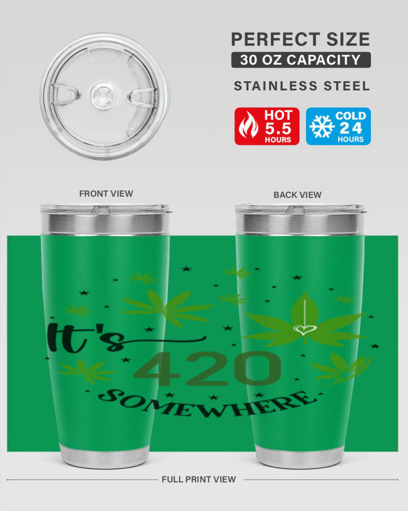 Its 420 Somewhere 154#- marijuana- Tumbler