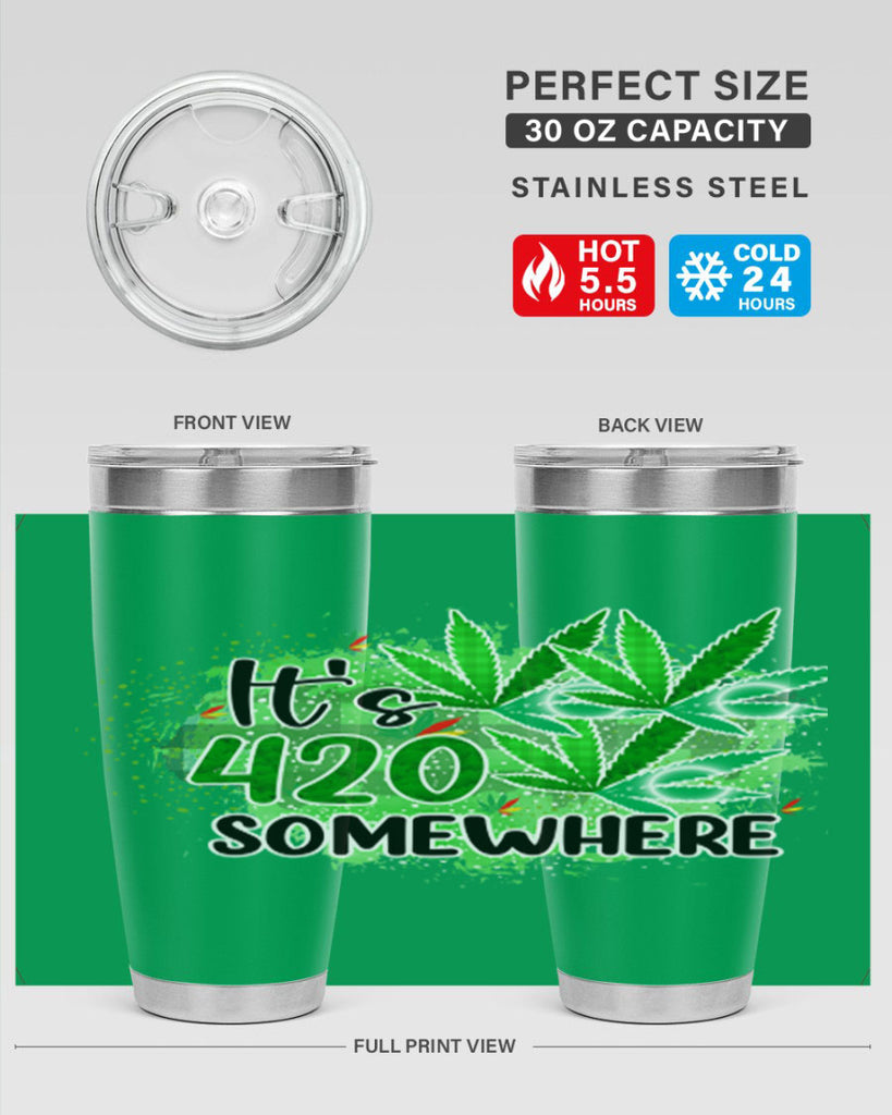 Its 420 Somewhere 155#- marijuana- Tumbler