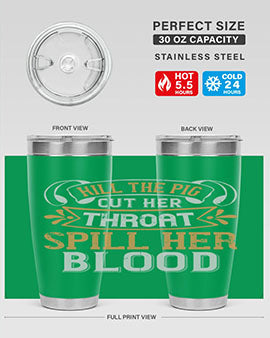 Kill the pig Cut her throat Spill her blood Style 43#- pig- Tumbler