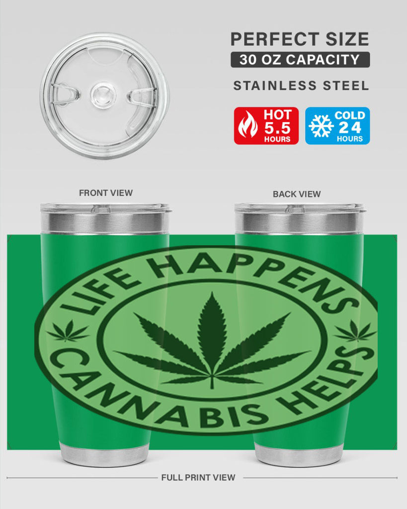 Life Happens Cannabis Helps 184#- marijuana- Tumbler