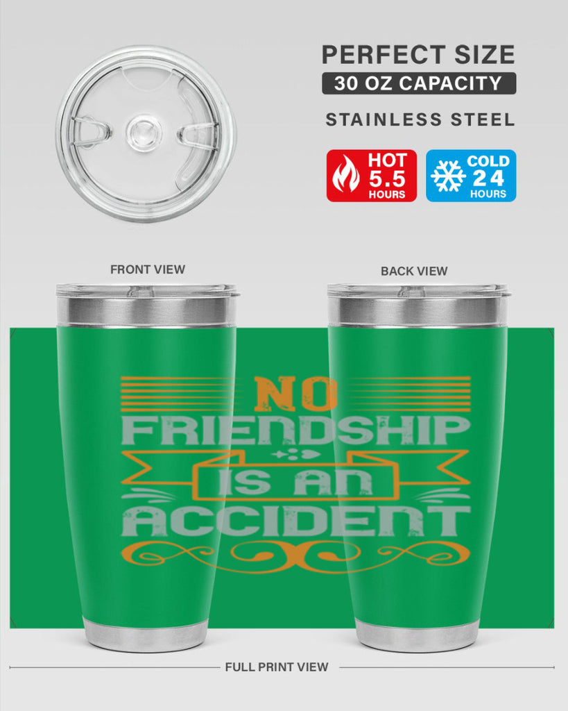 No friendship is an accident Style 65#- Best Friend- Tumbler