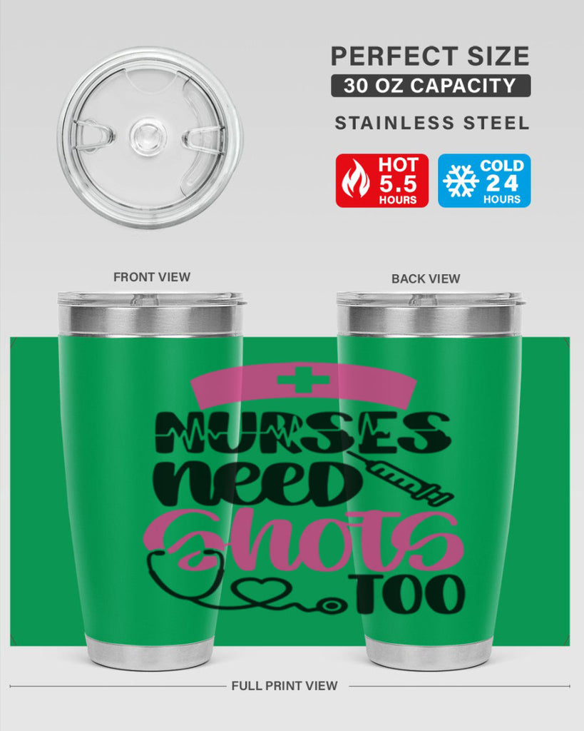Nurses Need Shots Too Style Style 81#- nurse- tumbler