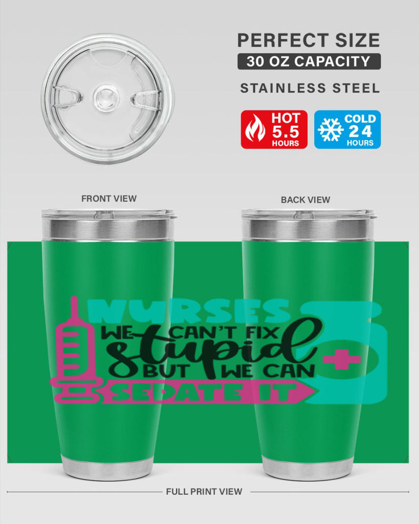 Nurses We Cant Fix Stupid But We Can Sedate It Style Style 75#- nurse- tumbler