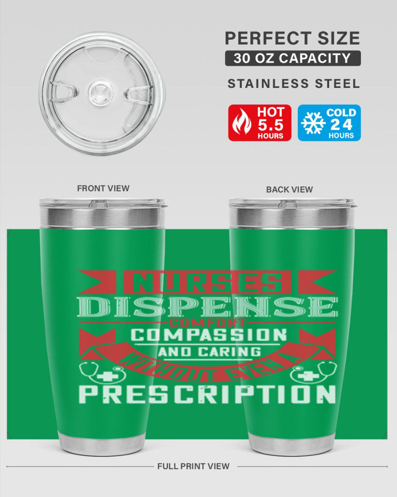 Nurses dispense comfort compassion and caring without even a prescription Style 282#- nurse- tumbler