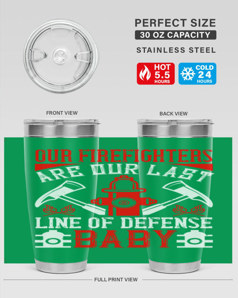 Our firefighters are our last line of defense baby Style 42#- fire fighter- tumbler