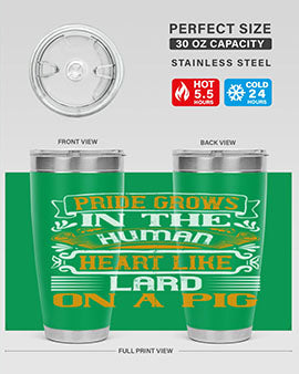 Pride grows in the human heart like lard on a pigg Style 32#- pig- Tumbler