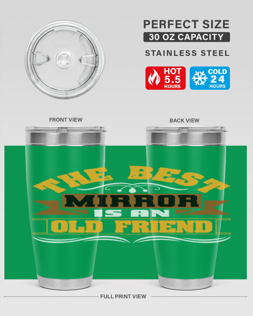 The best mirror is an old friend Style 58#- Best Friend- Tumbler