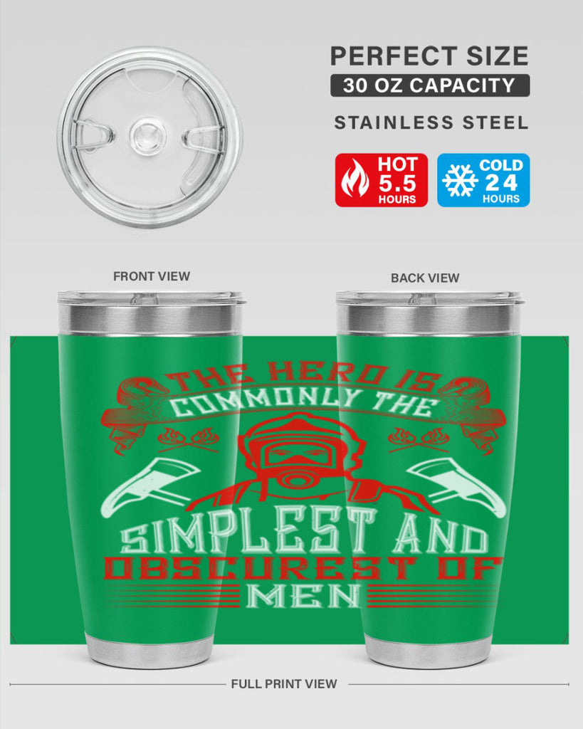 The hero is commonly the simplest and obscurest of men Style 20#- fire fighter- tumbler