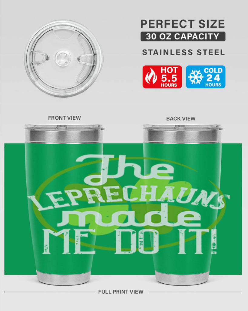 The leprechauns made me do it Style 11#- St Patricks Day- Tumbler