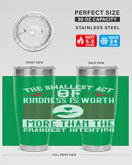 The smallest act of kindness is worth more than the grandest intention Style 22#- volunteer- Tumbler