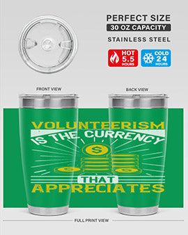 Volunteerism is currency that appreciates Style 16#- volunteer- Tumbler