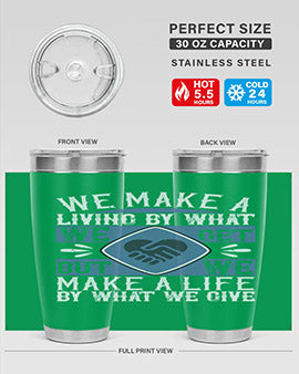 We make a living by what we get but we make a life by what we give Style 11#- volunteer- Tumbler