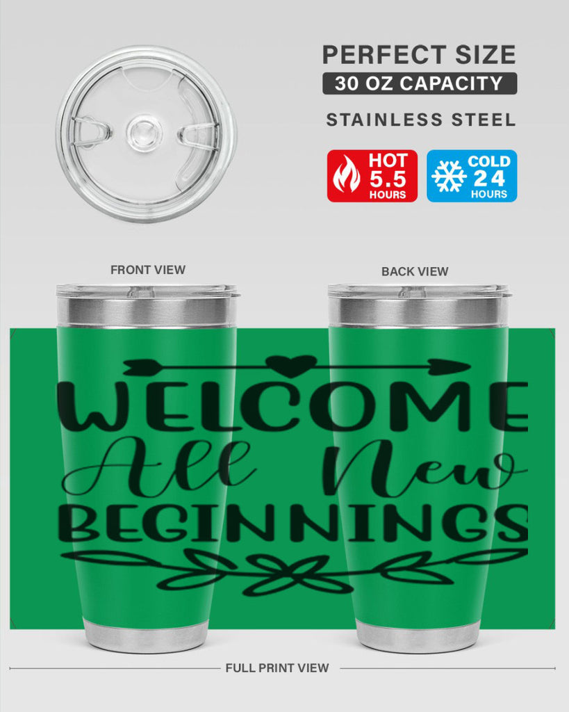 Welcome All New Beginnings 563#- spring- Tumbler